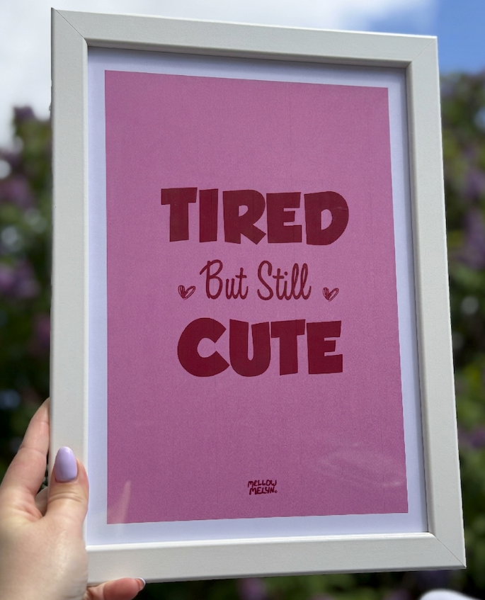 Tired But Still Cute Pink A4 Print