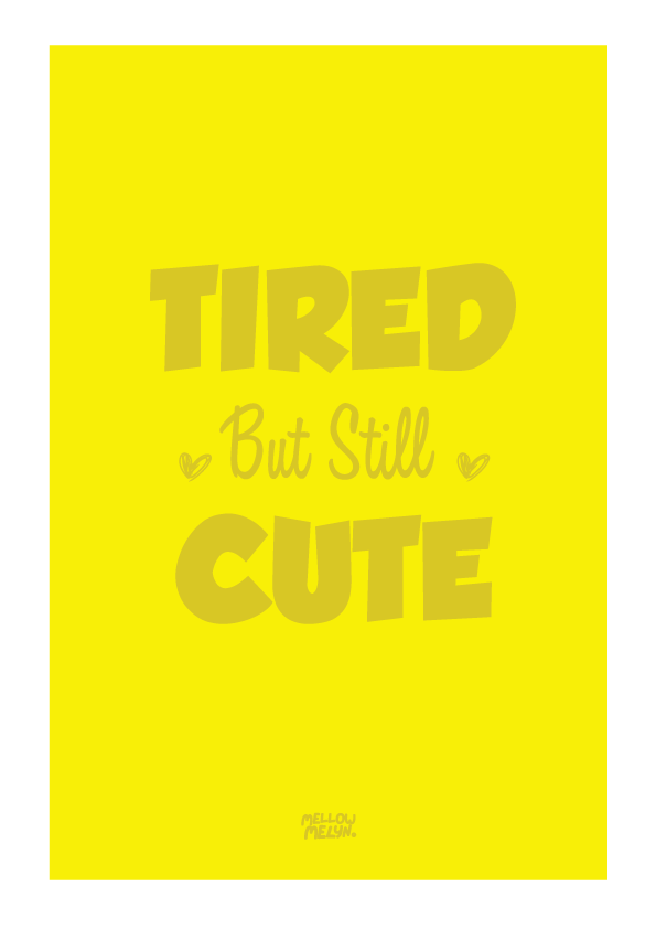 Tired But Still Cute Yellow A4 Print